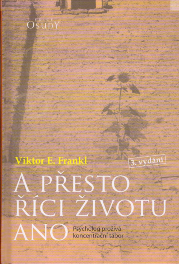 E. Viktor Frankl: A PŘESTO ŘÍCI ŽIVOTU ANO