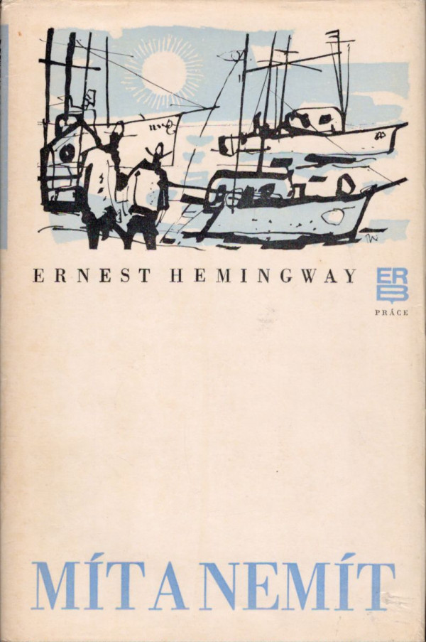 Ernest Hemingway: MÍT A NEMÍT