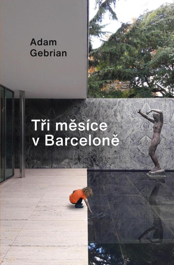 Adam Gebrian: TŘI MĚSÍCE V BARCELONĚ