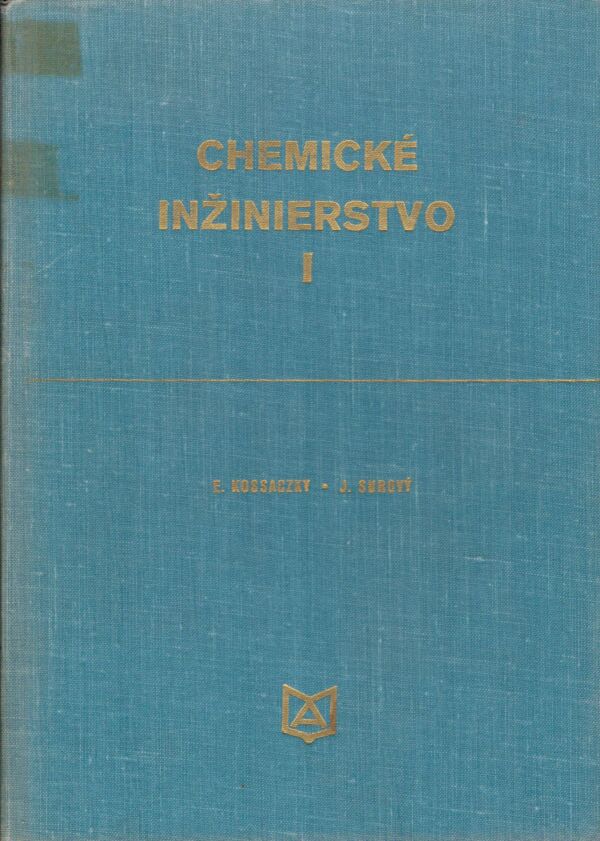 E. Kossaczký, J. Surový: CHEMICKÉ INŽINIERSTVO I+II