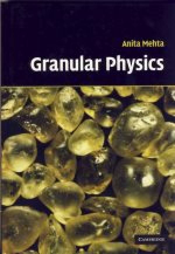 Anita Mehta: GRANULAR PHYSICS