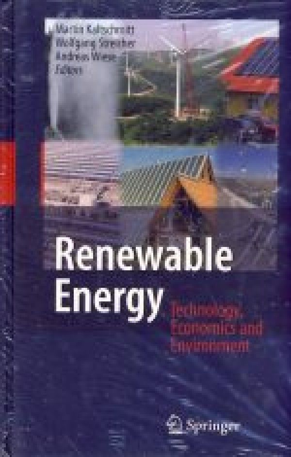 Martin Kaltschmitt, Wolfgang Stricher, Andreas Wiese: RENEWABLE ENERGY. TECHNOLOGY, ECONOMICS AND ENVIRONMENT