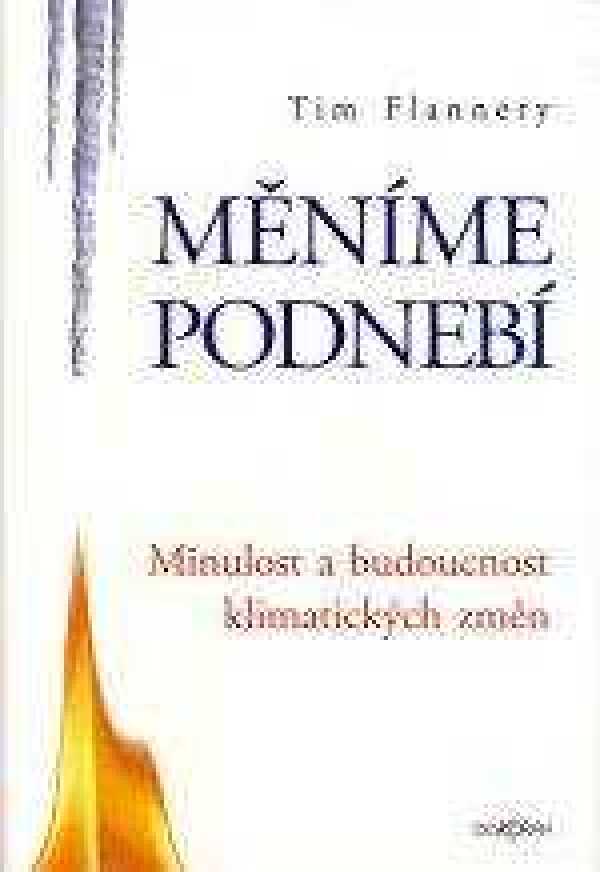 Tim Flannery: MĚNÍME PODNEBÍ