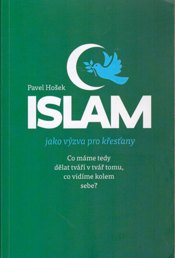 Pavel Hošek: ISLAM JAKO VÝZVA PRO KŘESŤANY