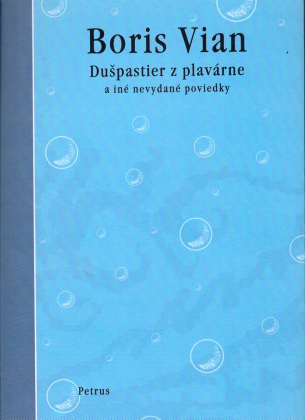 Boris Vian: DUŠPASTIER Z PLAVÁRNE A INÉ NEVYDANÉ POVIEDKY