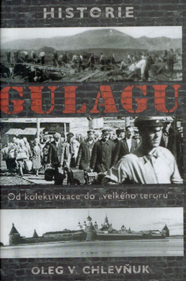 Oleg V. Chlevňuk: HISTORIE GULAGU