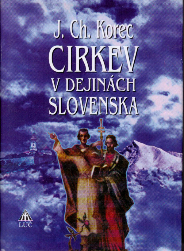 K.Ch. Korec: CIRKEV V DEJINÁCH SLOVENSKA