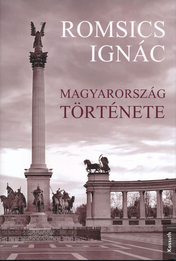 Ignác Romsics: MAGYARORSZÁG TÖRTÉNETE