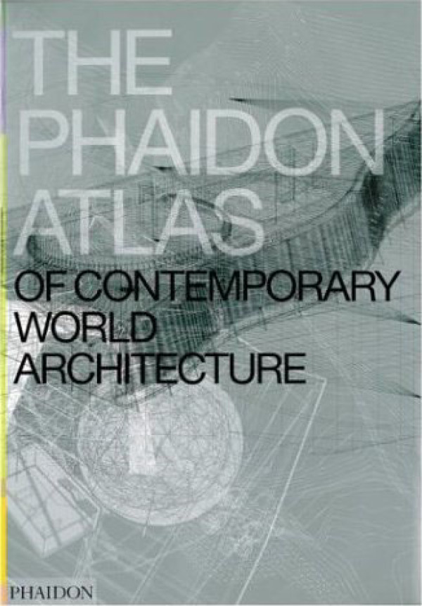 THE PHAIDON ATLAS OF CONTEMPORARY WORLD ARCHITECTURE