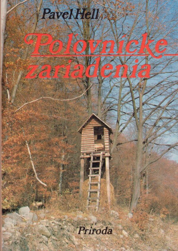 Pavel Hell: POĽOVNÍCKE ZARIADENIA