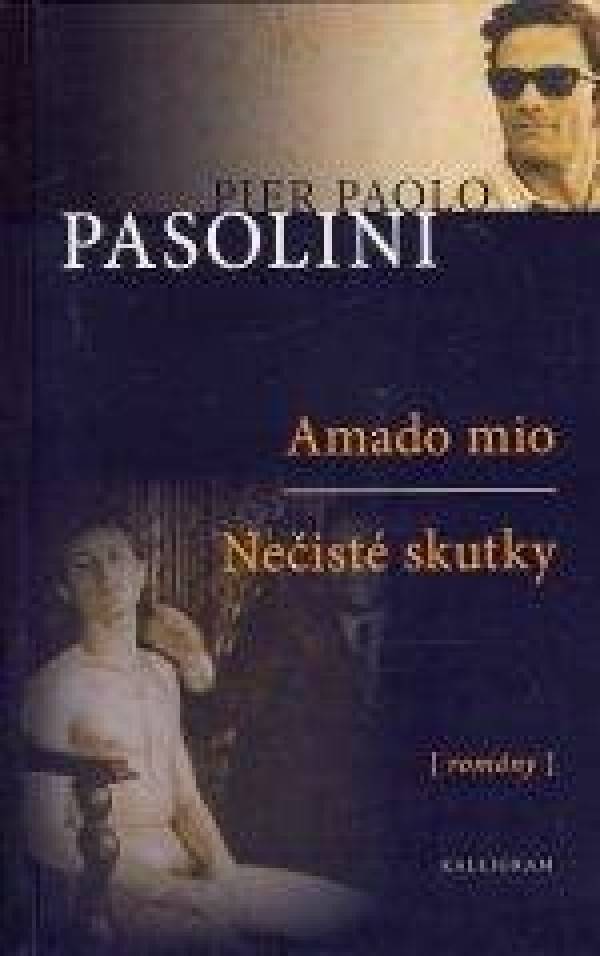 Pier Paolo Pasolini: AMADO MIO, NEČISTÉ SKUTKY