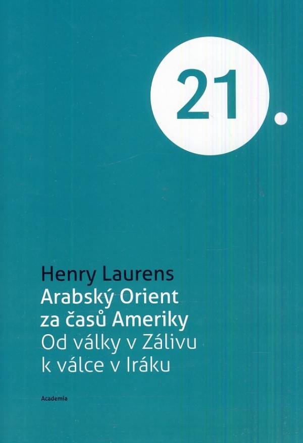 Henry Laurens: ARABSKÝ ORIENT ZA ČASŮ AMERIKY