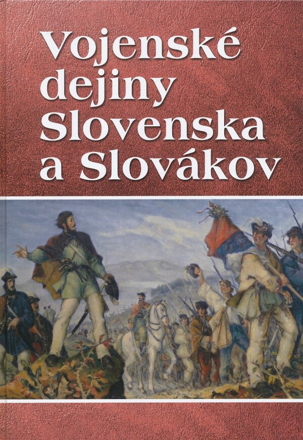 Vladimír Segeš a kol.: VOJENSKÉ DEJINY SLOVENSKA A SLOVÁKOV
