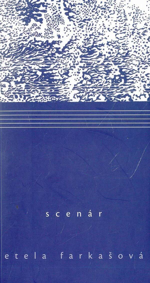 Etela Farkašová: SCENÁR