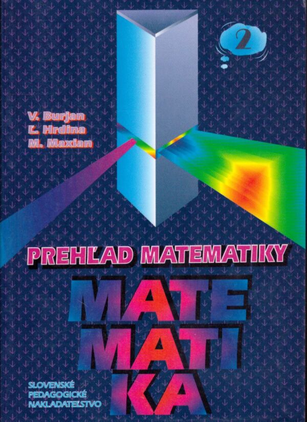 V. Burjan, Ľ. Hrdina, M. Maxian: PREHĽAD MATEMATIKY 2. ČASŤ