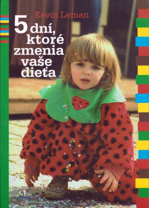 Kevin Leman: 5 DNÍ, KTORÉ ZMENIA VAŠE DIEŤA