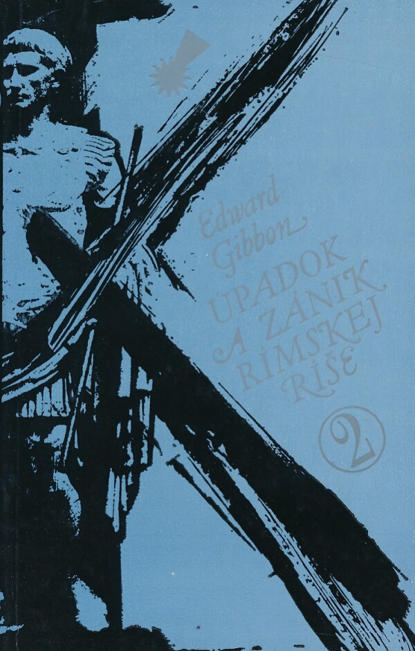 Edward Gibbon: ÚPADOK A ZÁNIK RÍMSKEJ RÍŠE 1,2