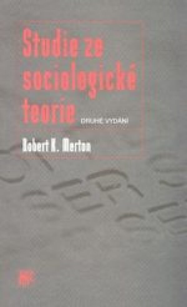 Robert K. Mmerton: STUDIE ZE SOCIOLOGICKÉ TEORIE