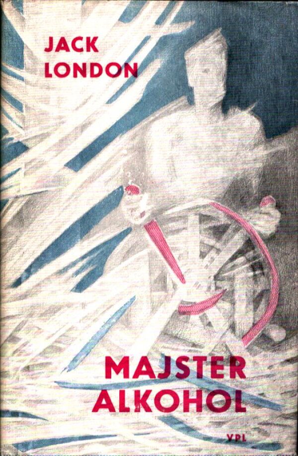 Jack London: MAJSTER ALKOHOL