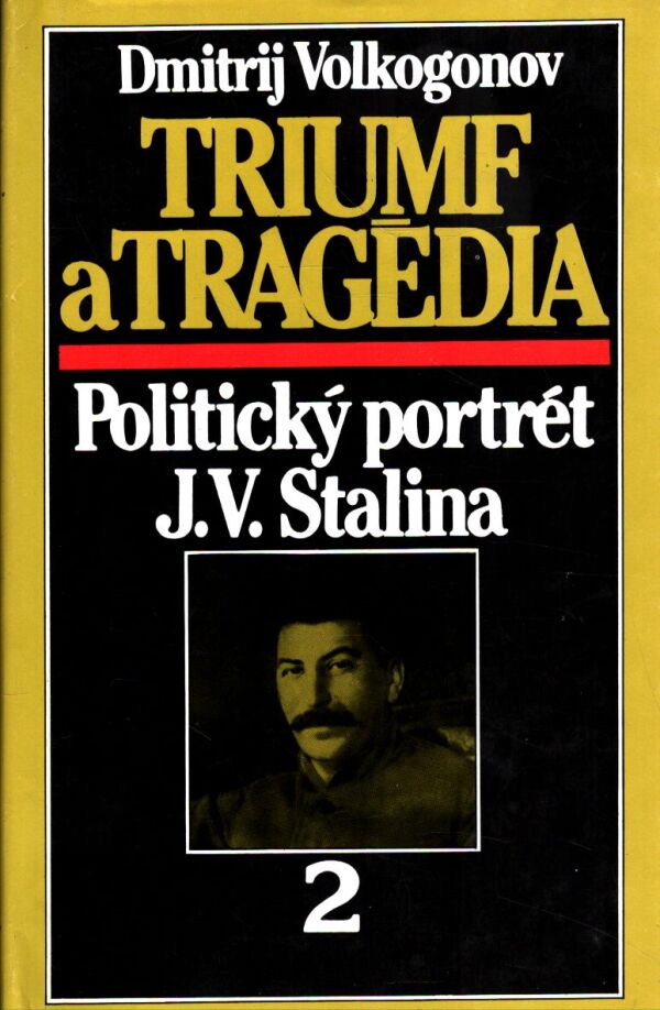 Dmitrij Volkogonov: TRIUMF A TRAGÉDIA I,II