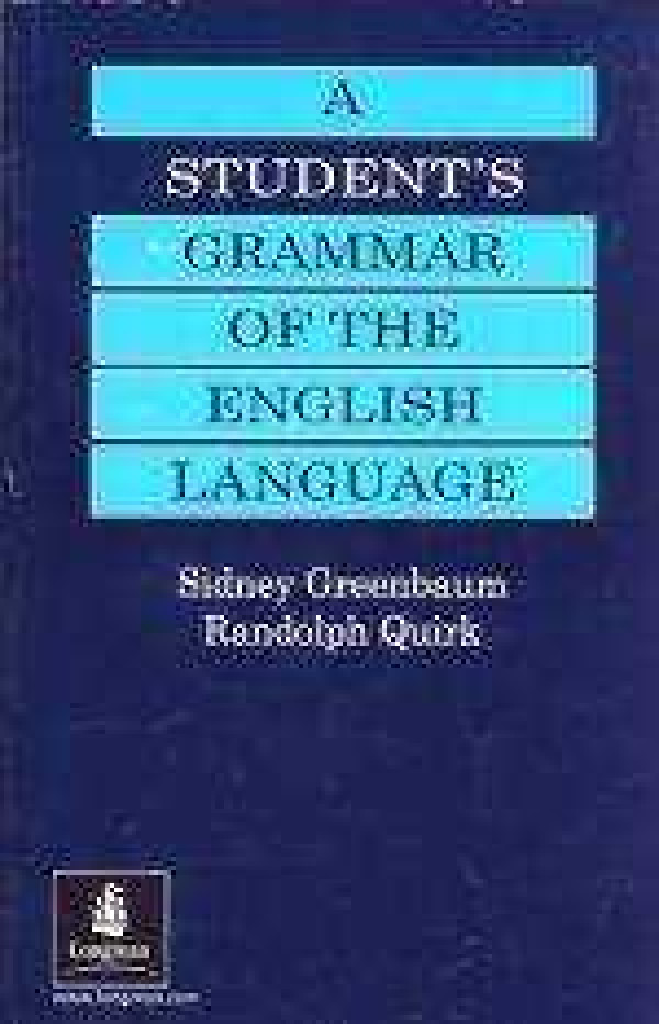 S. Greenbaum, S. Quirk: A STUDENTS GRAMMAR OF THE ENGLISH LANGUAGE