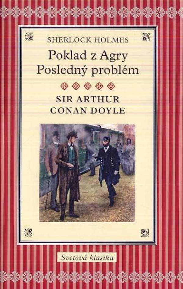 Sir arthur Conan Doyle: SHERLOCK HOLMES / POKLAD Z AGRY. POSLEDNÝ PROBLÉM