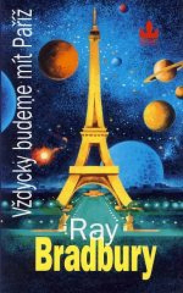 Ray Bradbury: VŽDYCKY BUDEME MÍT PAŘÍŽ