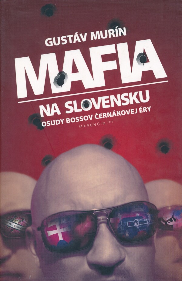 Gustáv Murín: MAFIA NA SLOVENSKU - OSUDY BOSSOV ČERNÁKOVEJ ÉRY