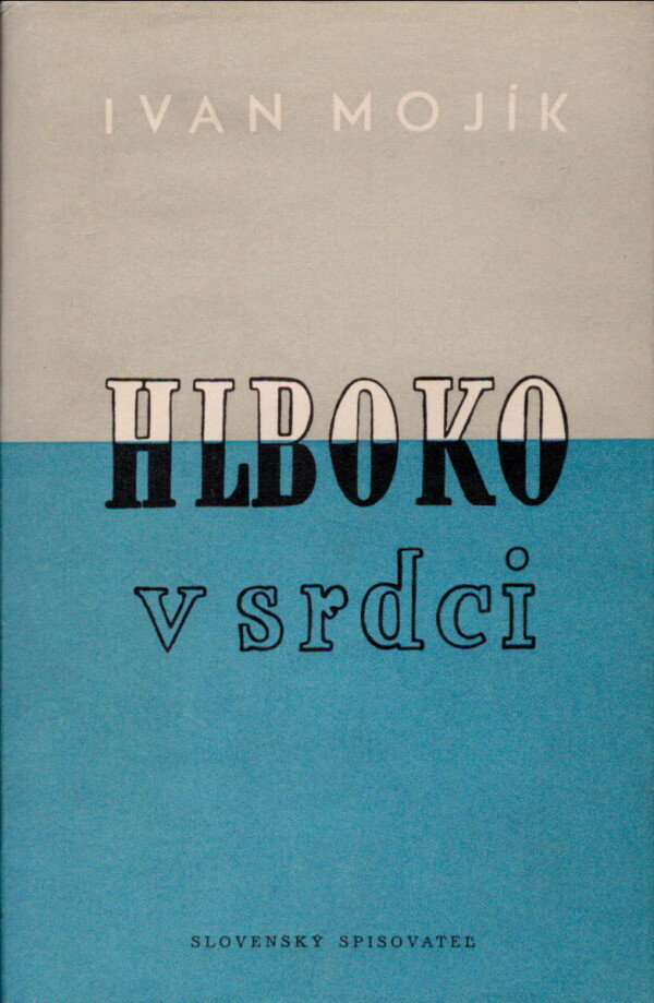 Ivan Mojík: HLBOKO V SRDRCI