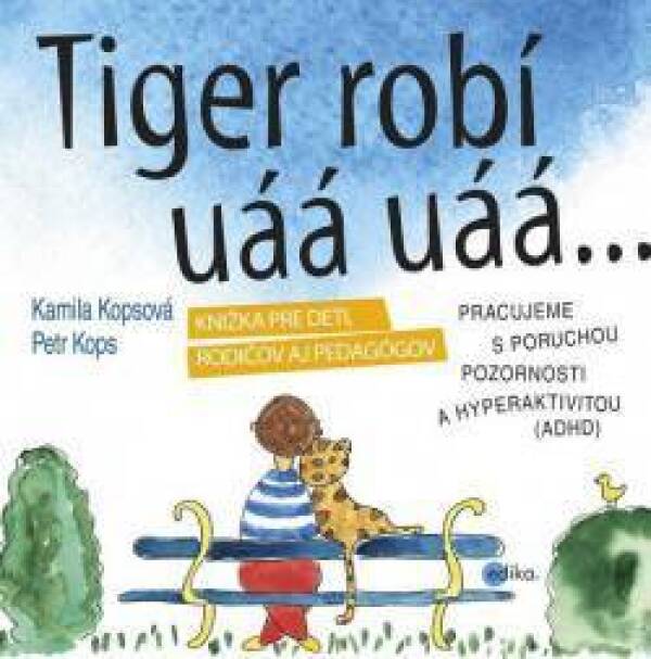 Kamila Kopsová, Petr Kops: TIGER ROBÍ UÁÁ UÁÁ...