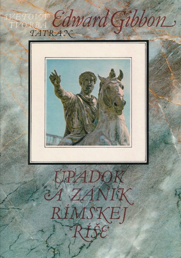 Edward Gibbon: ÚPADOK A ZÁNIK RÍMSKEJ RÍŠE