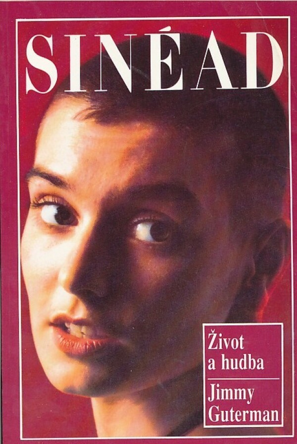 Jimmy Guterman: SINÉAD - ŽIVOT A HUDBA