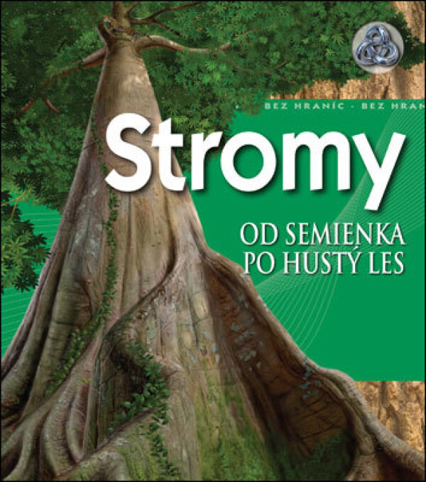 David Burnie: STROMY - OD SEMIENKA PO MOHUTNÝ LES
