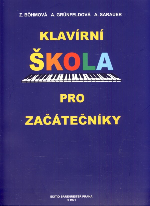 Zdenka Bohmová, Arnoštka Grunfeldová, Arnošt Sarauer: KLAVÍRNÍ ŠKOLA PRO ZAČÁTEČNÍKY