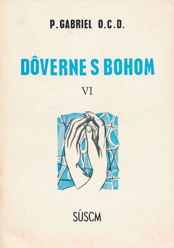 P. Gabriel: Dôverne s Bohom VI.