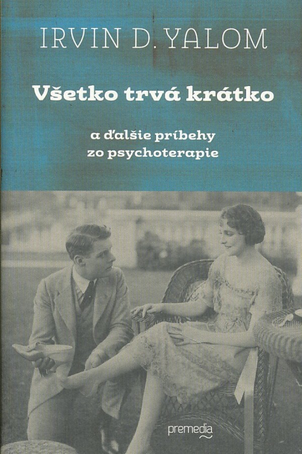 Irvin D. Yalom: VŠETKO TRVÁ KRÁTKO