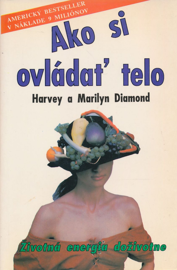 Harvey Diamond, Marilyn Diamond: Ako si ovládať telo
