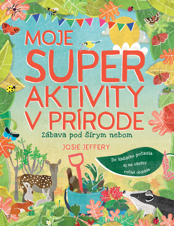 Josie Jeffrey: MOJE SUPER AKTIVITY V PRÍRODE