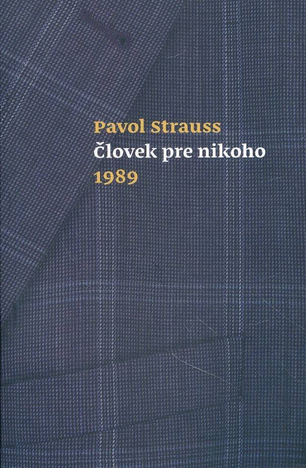 Pavol Strauss: ČLOVEK PRE NIKOHO 1989