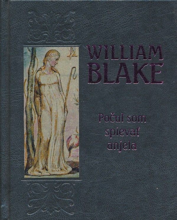 William Blake: POČUL SOM SPIEVAŤ ANJELA