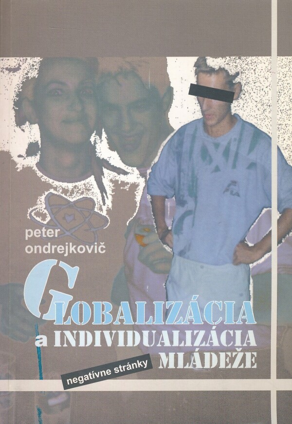 Peter Ondrejkovič: GLOBALIZÁCIA A INDIVIDUALIZÁCIA MLÁDEŽE