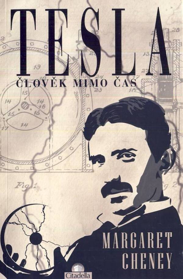 Margaret Cheney: TESLA - ČLOVĚK MIMO ČAS