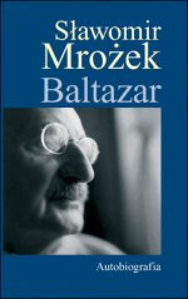 Slawomit Mrožek: BALTAZAR - AUTOBIOGRAFIA