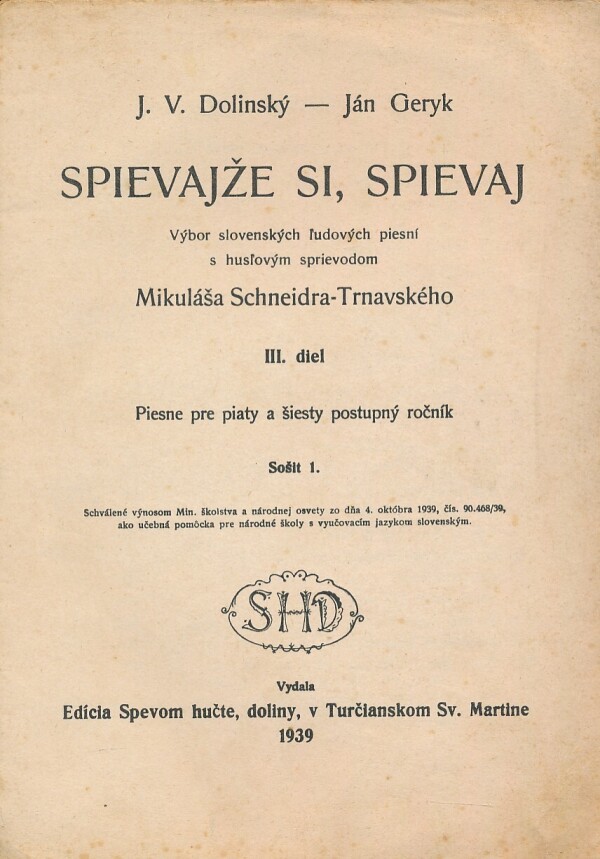 J.V. Dolinský, Ján Geryk: SPIEVAJŽE SI, SPIEVAJ I.-III.