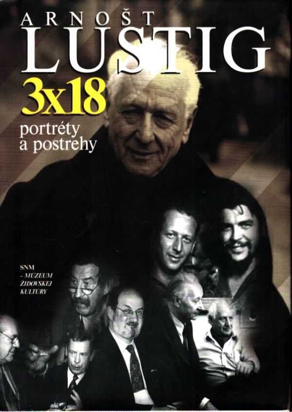 Arnošt Lustig: 3X18 (PORTRÉTY A POSTREHY)