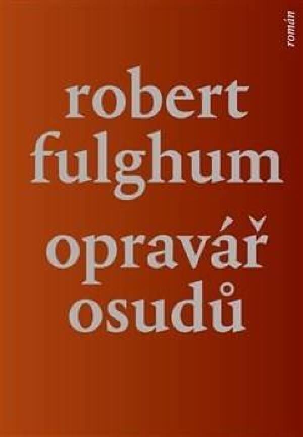 Robert Fulghum: OPRAVÁŘ OSUDŮ