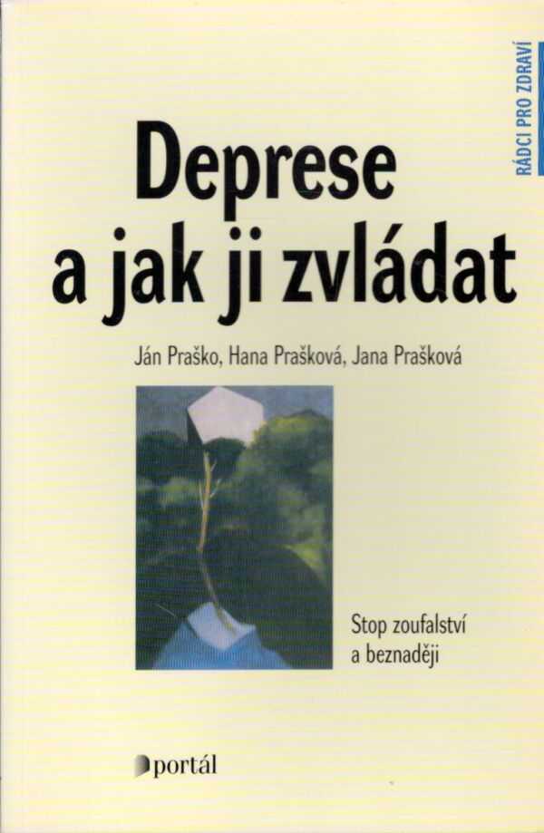 Ján Praško, Hana Prašková, Jana Prašková: DEPRESE A JAK JI ZVLÁDAT