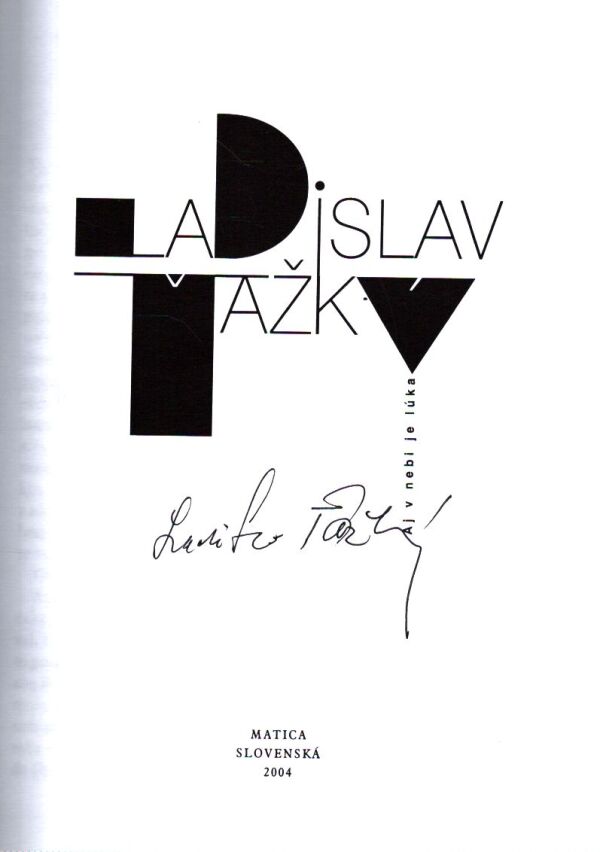 Ladislav Ťažký: AJ V NEBI JE LÚKA