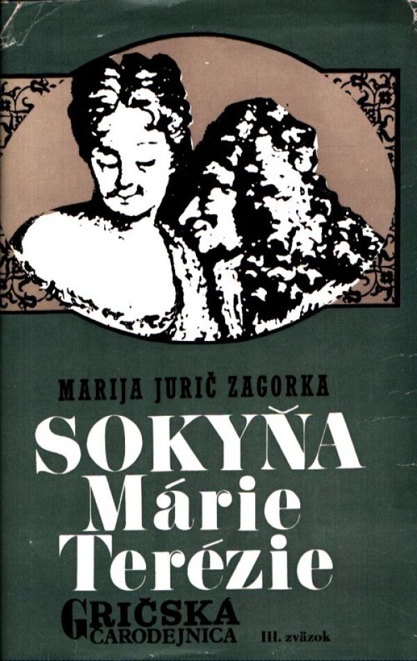 Marija Jurič Zagorka: SOKYŇA MÁRIE TERÉZIE - GRIČSKÁ ČARODEJNICA III.