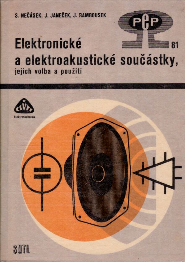 S. Nečásek, J. Janeček, J. Rambousek: ELEKTRONICKÉ A ELEKTROAKUSTICKÉ SOUČÁSTKY